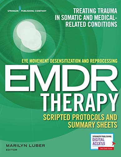 Eye Movement Desensitization and Reprocessing EMDR Scripted Protocols and Summary Sheets: Treating Trauma in Somatic and Medical-Related Conditions view 2