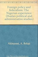 Foreign policy and federalism: The Nigerian experience B0000EE9HX Book Cover