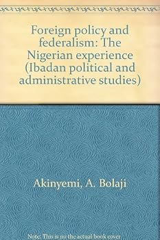 Hardcover Foreign policy and federalism: The Nigerian experience (Ibadan political and administrative studies) Book
