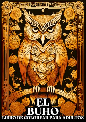El Búho: Libro De Colorear Para Adultos Con Imágenes Y Dibujos De Búhos Misteriosos Y Fantásticos