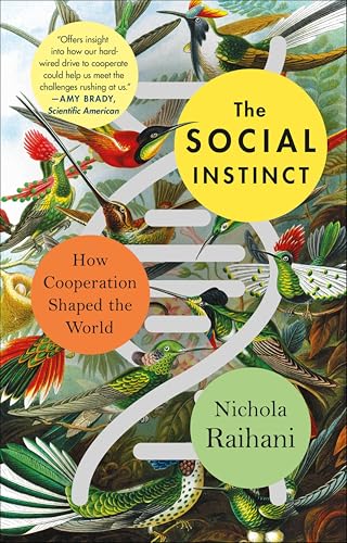 The Social Instinct: How Cooperation Shaped the World