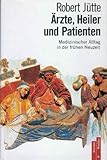  Ärzte, Heiler und Patienten. Medizinischer Alltag in der frühen Neuzeit
