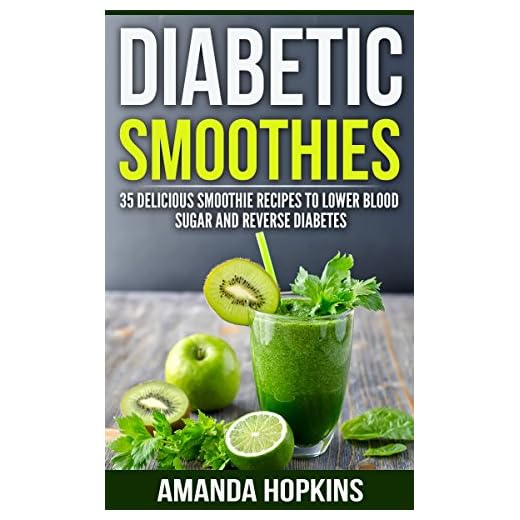 Diabetic Smoothies: 35 Delicious Smoothie Recipes to Lower Blood Sugar and Reverse Diabetes