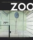 Zoo: A History of Zoological Gardens in the West