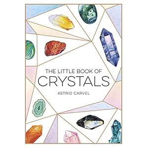 The Little Book of Crystals: A Beginner’s Guide to Crystal Healing