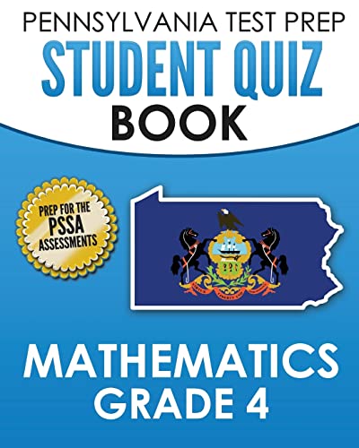 PENNSYLVANIA TEST PREP Student Quiz Book Mathematics Grade 4: Practice and Preparation for the PSSA Mathematics Test