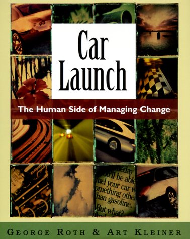 Car Launch: The Human Side of Managing Change (The ^ALearning History Library)