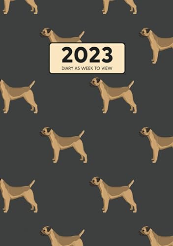 2023 Diary A5 Week to View: Dated Weekly Diary - January to December with Mini Calendar for Dog Owners - Border Terrier