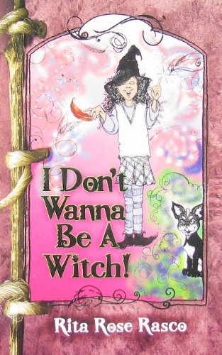 I Don't Wanna Be a Witch!: Rasco, Rita Rose: 9780982330401: Amazon.com ...