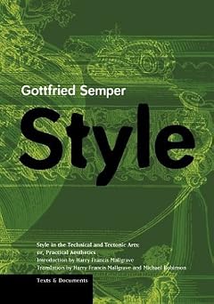 Style in the Technical and Tectonic Arts; or, Practical Aesthetics Texts & Documents