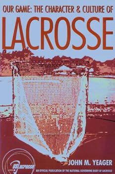 Paperback Our Game: The Character & Culture of Lacrosse Book