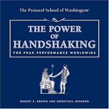 The Power of Handshaking: For Peak Performance Worldwide (Capital Ideas for Business & Personal Development)