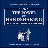 The Power of Handshaking: For Peak Performance Worldwide (Capital Ideas for Business & Personal Development)