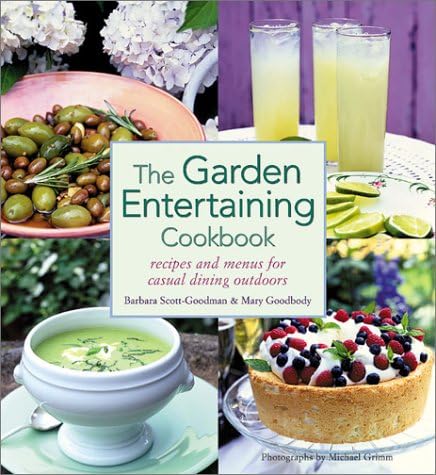 The Garden Entertaining Cookbook: Recipes and Menus for Casual Outdoor Dining