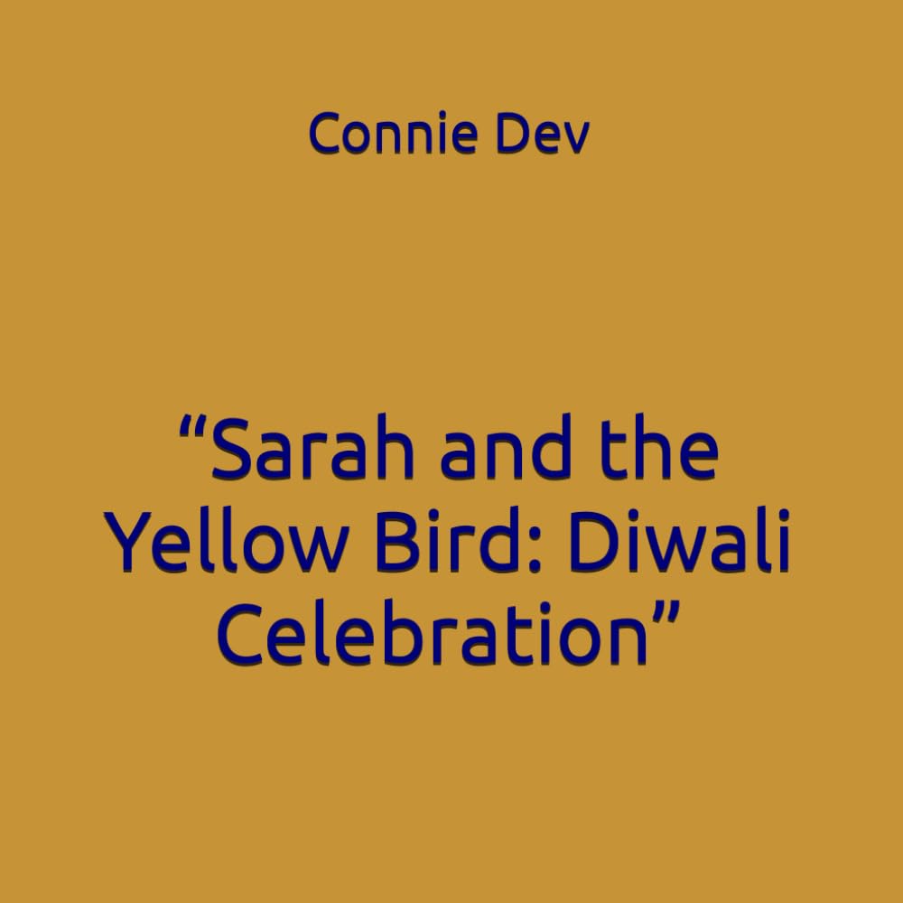 “Sarah and the Yellow Bird: Diwali Celebration” (Sarah and the Yellow Bird Series)