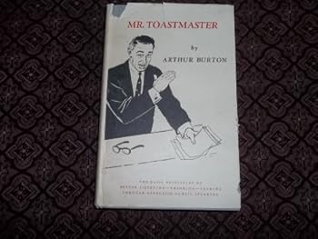 Unknown Binding Mr. Toastmaster;: The basic principles of better listening, thinking, talking through effective public speaking Book