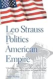 Leo Strauss and the Politics of American Empire