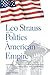 Leo Strauss and the Politics of American Empire