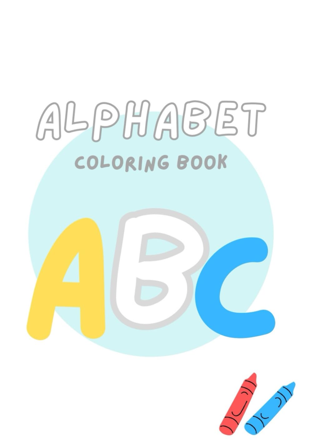 My First A-Z Coloring book: Fun & Easy Alphabet Coloring Pages for Preschool and Kindergarten Kids 3-6