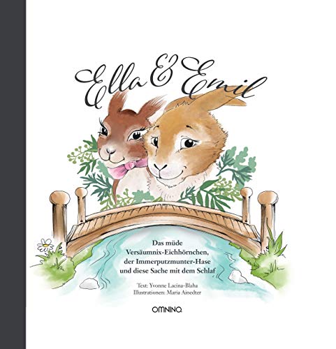 Ella & Emil - Das Einschlafbuch: Das müde Versäumnix-Eichhörnchen, der Immerputzmunter-Hase und diese Sache mit dem Schlaf (German Edition)