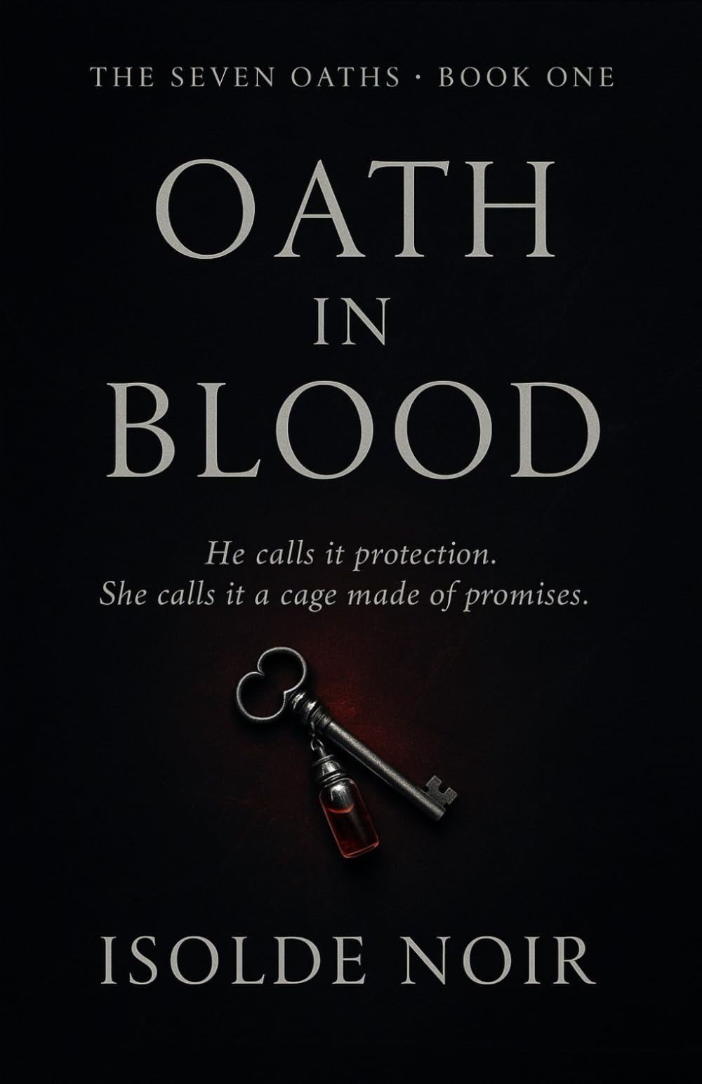 Oath in Blood (The Seven Oaths Book 1): An Obsessive Dark Mafia Captive Romance of Love, Lies, and Six Broken Vows
