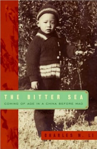 The Bitter Sea: Coming Of Age In A China Before Mao 
