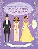 Mein Anziehpuppen-Stickerbuch: Modische Reise durch die Zeit: Stickerheft mit über 200 Anzieh-Stickern – von Toga bis Minirock und von Halskrause bis ... 5 Jahren (Meine Anziehpuppen-Stickerbücher)