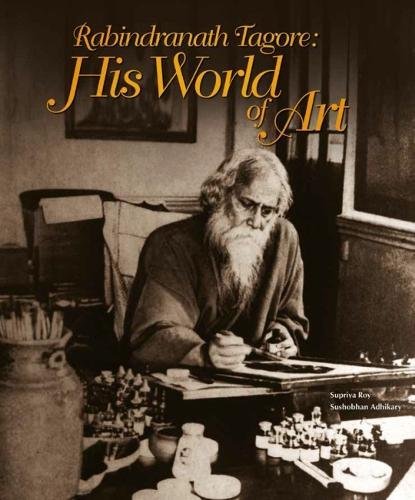 Rabindranath Tagore: His World of Art
