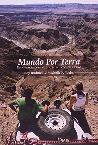 Mundo por Terra. Uma Fascinante Volta ao Mundo de Carro