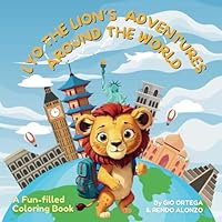 Lyo The Lion's Adventures Around The World: A Fun-filled Coloring Book B0F63R3VDN Book Cover