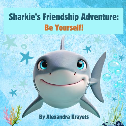 Sharkie'S Friendship Adventure: Be Youself!