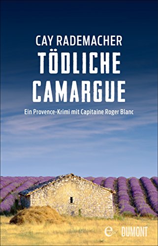 242 Est Le Code De Quel Pays Tödliche Camargue: Ein Provence-Krimi mit Capitaine Roger Blanc (German