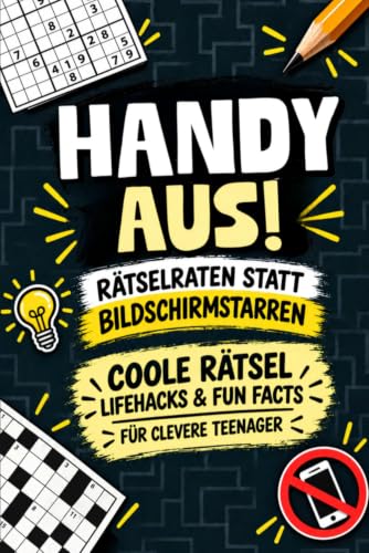 Handy aus! Rätselraten statt Bildschirmstarren – Der ultimative Langeweile-Killer für Teenager inkl. Bucket List, genialen Lifehacks, mysteriösen ... Lustiges Mitmachbuch für Jungen & Mädchen