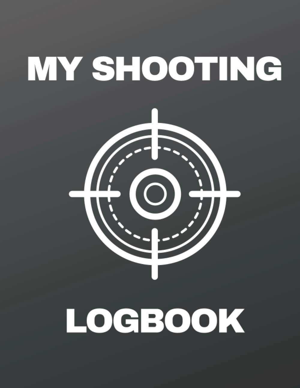 My Shooting Logbook: 8.5’’x11’’ Target,Handloading Logbook,Range Shooting Book,Target Diagrams,Shooting data,Sport Shooting Record Logbook,Notebook Journal Blank Shooters Log