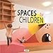Spaces For Children