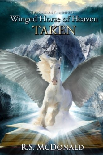 Winged Horse of Heaven: Taken (The Raneous Chronicles) (Volume 3)
