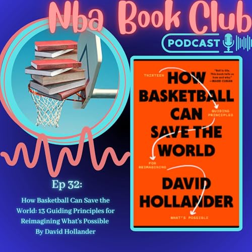 NBA Book Club Ep 32: How basketball Can Save The World by David Hollander