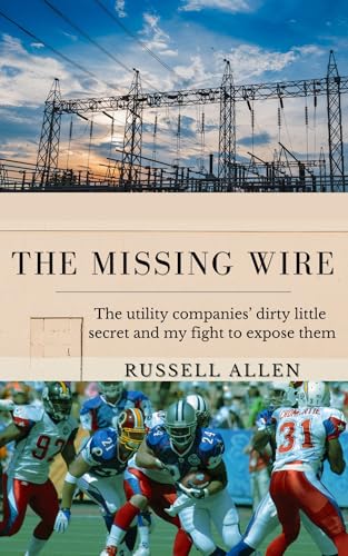 Compare Textbook Prices for The Missing Wire: The utility companies’ dirty little secret and my fight to expose them ISBN 9781963558159 by Allen, Russell