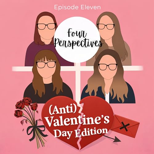 Episode 11 - (Anti) Valentine's Day edition!