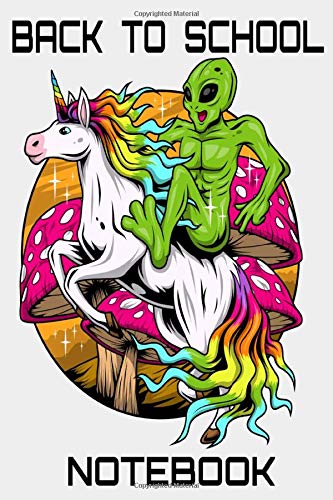 BACK TO SCHOOL NOTEBOOK: PERFECT FOR KIDS GRADES 1-12/ALIEN RIDING A UNICORN MYSTICAL CREATURE AREA 51 ROSWELL UFO/ ART DESIGN