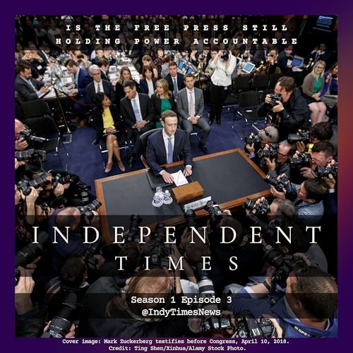 S1 E3: Is The Free Press Still Holding Power Accountable?