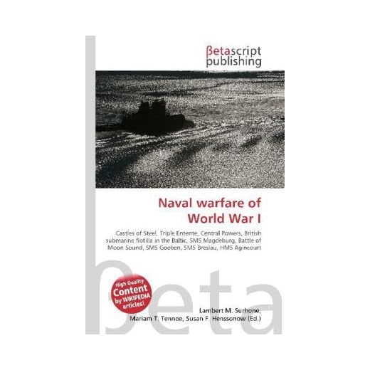 Naval warfare of World War I: Castles of Steel, Triple Entente, Central Powers, British submarine flotilla in the Baltic, SMS Magdeburg, Battle of Moon Sound, SMS Goeben, SMS Breslau, HMS Agincourt