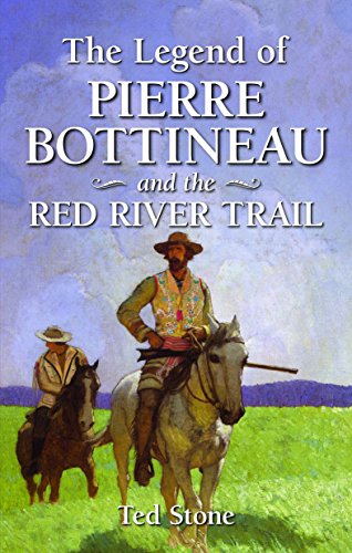 The Legend of Pierre Bottineau and the Red River Trail The Legend of Pierre Bottineau and the Red River Trail