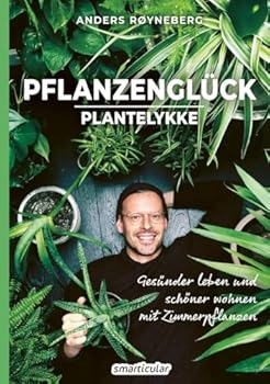 Paperback Pflanzenglück: Plantelykke: Gesünder leben und schöner wohnen mit Zimmerpflanzen Book