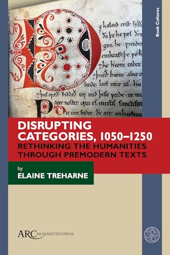 Compare Textbook Prices for Disrupting Categories, 1050–1250: Rethinking the Humanities through Premodern Texts Book Cultures New Edition ISBN 9781802700862 by Treharne, Elaine