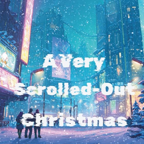 A Very Scrolled-Out Christmas: A Funny and Heartfelt Holiday Comic Book for Teens, Gen Z,: A humorous and heartfelt holiday gift book for teens and ... stuffer to bridge hearts across screens.