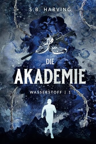 Die Akademie (Wasserstoff, Band 1)