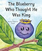 The Blueberry Who Thought He Was King 1962226018 Book Cover