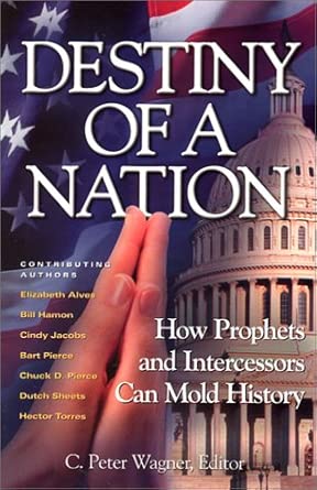 Destiny of a Nation: How Prophets and Intercessors Can Mold History
