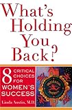 What's Holding You Back 8 Critical Choices For Women's Success